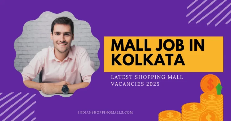 Mall Job in Kolkata – Latest Shopping Mall Vacancies 2025