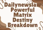 Dailynewslaw Powerful Matrix Destiny Breakdown