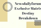 Newsdailyforum Exclusive Matrix Destiny Breakdown