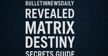 Bulletinnewsdaily Revealed Matrix Destiny Secrets Guide