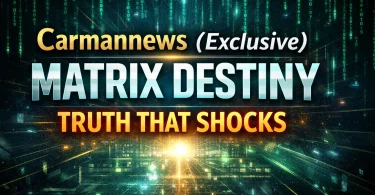 Carmannews Exclusive Matrix Destiny Truth That Shocks