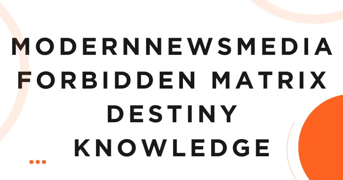 Modernnewsmedia Forbidden Matrix Destiny Knowledge