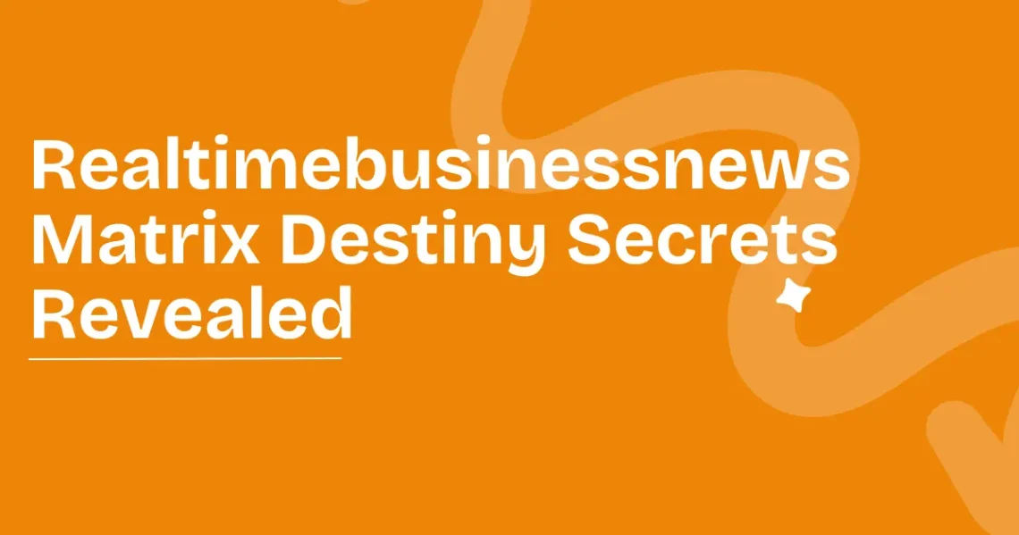 Realtimebusinessnews Matrix Destiny Secrets Revealed