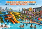 Water Parks Near Mumbai Shopping Districts – Complete Guide